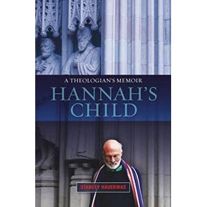 Stanley Hannah's Child: A Theologian's Memoir Stanley Hannah's Child: A Theologian's Memoir