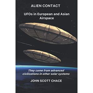 Scott Alien Contact: UFOs in European and Asian AirSpace: 2 (UFOs in Airspace) Scott Alien Contact: UFOs in European and Asian AirSpace: 2 (UFOs in Airspace)