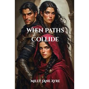 Ayre, Milly Jane When Paths Collide: Volume 1 (Mixed Kingdoms) Ayre, Milly Jane When Paths Collide: Volume 1 (Mixed Kingdoms)