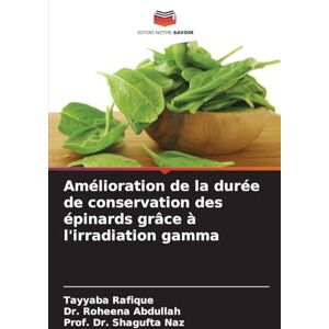 Rafique, Tayyaba Amélioration de la durée de conservation des épinards grâce à l'irradiation gamma Rafique, Tayyaba Amélioration de la durée de conservation des épinards grâce à l'irradiation gamma