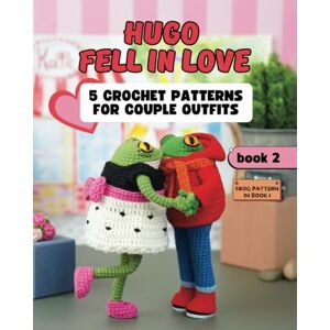 Marina Hugo Fell in Love. 5 Crochet Patterns for Couple Outfits. Book 2 (Hugo the Frog and Outfits for Every Occasion) Marina Hugo Fell in Love. 5 Crochet Patterns for Couple Outfits. Book 2 (Hugo the Frog and Outfits for Every Occasion)