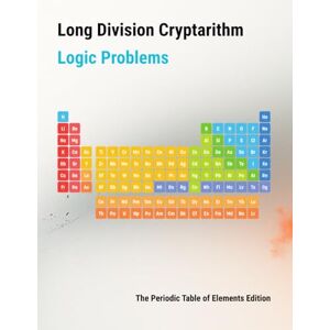 Compton III, Lander Ray Franklin Long Division Cryptarithm Logic Problems: The Periodic Table of Elements Edition Compton III, Lander Ray Franklin Long Division Cryptarithm Logic Problems: The Periodic Table of Elements Edition