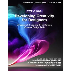 Lee CTE-2100: Developing Creativity for Designers: Full B&W Workbook with Answer Keys & Lecture Notes (CTE-2100: Graphic Design) Lee CTE-2100: Developing Creativity for Designers: Full B&W Workbook with Answer Keys & Lecture Notes (CTE-2100: Graphic Design)