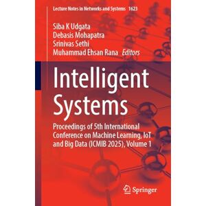 Intelligent Systems: Proceedings of 5th International Conference on Machine Learning, IoT and Big Data (ICMIB 2025), Volume 1 (Lecture Notes in Networks and Systems, 1623) Intelligent Systems: Proceedings of 5th International Conference on Machine Learning, IoT and Big Data (ICMIB 2025), Volume 1 (Lecture Notes in Networks and Systems, 1623)
