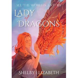 Elizabeth, Shelby Lady of Dragons (Part One): A Dragon Rider Friends-to-Lovers Young Adult Fantasy Romance Elizabeth, Shelby Lady of Dragons (Part One): A Dragon Rider Friends-to-Lovers Young Adult Fantasy Romance