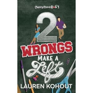 Kohout, Lauren 2 Wrongs Make a Left: An Enemies-to-Lovers Romance: 3 (Cherry Stems) Kohout, Lauren 2 Wrongs Make a Left: An Enemies-to-Lovers Romance: 3 (Cherry Stems)