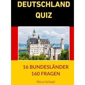 Schaal, Nicco DEUTSCHLAND – QUIZ: 16 BUNDESLÄNDER, 160 FRAGEN (Travel & Trivia by Nicco Schaal) Schaal, Nicco DEUTSCHLAND – QUIZ: 16 BUNDESLÄNDER, 160 FRAGEN (Travel & Trivia by Nicco Schaal)