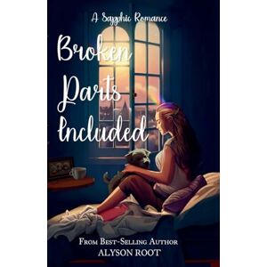 Root, Alyson Broken Parts Included: A Sapphic Romance Root, Alyson Broken Parts Included: A Sapphic Romance