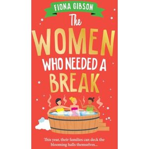Gibson The Women Who Needed a Break: The BRAND NEW brilliantly funny festive treat from for Christmas 2025 Gibson The Women Who Needed a Break: The BRAND NEW brilliantly funny festive treat from for Christmas 2025