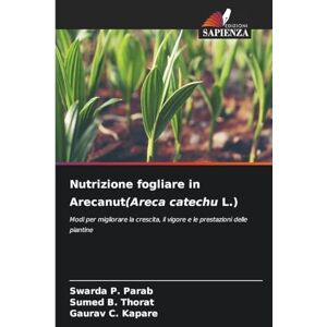 Parab, Swarda P Nutrizione fogliare in Arecanut(Areca catechu L.): Modi per migliorare la crescita, il vigore e le prestazioni delle piantine Parab, Swarda P Nutrizione fogliare in Arecanut(Areca catechu L.): Modi per migliorare la crescita, il vigore e le prestazioni delle piantine