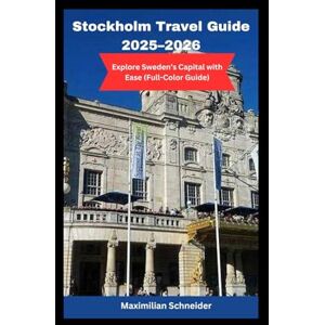Schneider, Maximilian Stockholm Travel Guide 2025-2026: Explore Sweden’s Capital with Ease (Full-Color Guide) (Wanderwise: The Ultimate Global Travel Guide Series) Schneider, Maximilian Stockholm Travel Guide 2025-2026: Explore Sweden’s Capital with Ease (Full-Color Guide) (Wanderwise: The Ultimate Global Travel Guide Series)