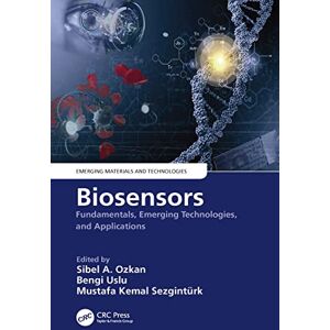 CRC Press Biosensors: Fundamentals, Emerging Technologies, and Applications (Emerging Materials and Technologies) CRC Press Biosensors: Fundamentals, Emerging Technologies, and Applications (Emerging Materials and Technologies)