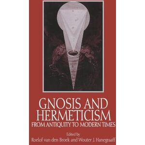 Gnosis & Hermeticism from Antiquity to Modern Time (SUNY series in Western Esoteric Traditions) Gnosis & Hermeticism from Antiquity to Modern Time (SUNY series in Western Esoteric Traditions)