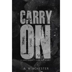 Winchester, A. Carry On (Love Doesn’t Cure All) Winchester, A. Carry On (Love Doesn’t Cure All)