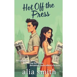 Smith, Alia Hot Off the Press: A rivals-to-lovers, second-chance romance with headlines, heartbreak, and a story they can’t walk away from. (Romancing the Workplace) Smith, Alia Hot Off the Press: A rivals-to-lovers, second-chance romance with headlines, heartbreak, and a story they can’t walk away from. (Romancing the Workplace)