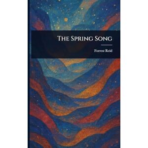 Reid, Forrest The Spring Song Reid, Forrest The Spring Song