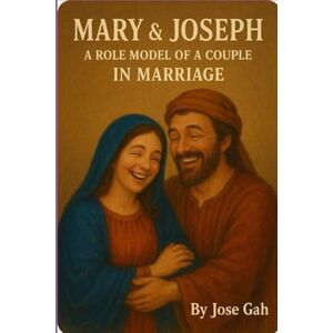 GAH, JOSE RODRIGUE MARY & JOSEPH A ROLE MODEL OF A COUPLE IN MARRIAGE. GAH, JOSE RODRIGUE MARY & JOSEPH A ROLE MODEL OF A COUPLE IN MARRIAGE.