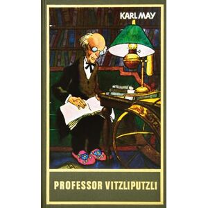 May, Karl Professor Vitzliputzli: ...und andere Erzählungen Band 47 der Gesammelten Werke May, Karl Professor Vitzliputzli: ...und andere Erzählungen Band 47 der Gesammelten Werke