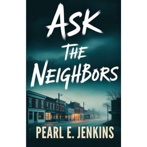 Pearl Ask the Neighbors: A Novel Pearl Ask the Neighbors: A Novel
