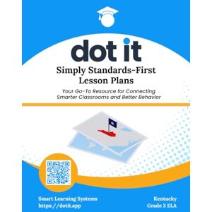 Systems, Smart Learning Dot It Simply Standards-First Lesson Plans: Kentucky Grade 3 ELA (Dot It Simply Standards-First Lesson Plans: Kentucky ELA) Systems, Smart Learning Dot It Simply Standards-First Lesson Plans: Kentucky Grade 3 ELA (Dot It Simply Standards-First Lesson Plans: Kentucky ELA)