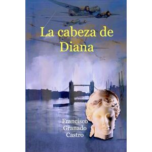 Granado Castro, Francisco Manuel La cabeza de Diana Granado Castro, Francisco Manuel La cabeza de Diana