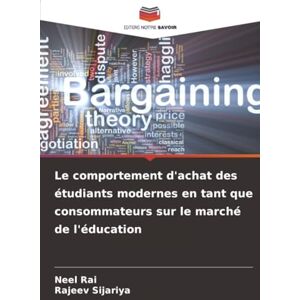 Rai, Neel Le comportement d'achat des étudiants modernes en tant que consommateurs sur le marché de l'éducation Rai, Neel Le comportement d'achat des étudiants modernes en tant que consommateurs sur le marché de l'éducation