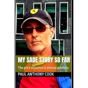 Cook, Paul Anthony My Sade Story So far Cook, Paul Anthony My Sade Story So far