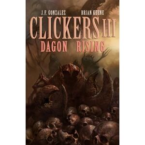 Gonzalez, J. F. Clickers III: Dagon Rising: 3 Gonzalez, J. F. Clickers III: Dagon Rising: 3