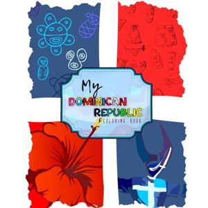 Perez, Mr. Kike My Dominican Repuplic Coloring Book: Un viaje divertido para todas las edades a través de la isla caribeña más vibrante." (My Dominican Republic Coloring Book) Perez, Mr. Kike My Dominican Repuplic Coloring Book: Un viaje divertido para todas las edades a través de la isla caribeña más vibrante." (My Dominican Republic Coloring Book)