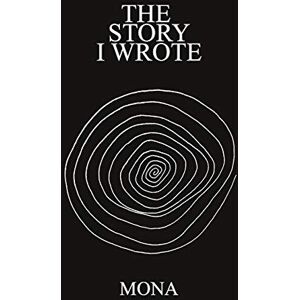 Mona The Story I Wrote Mona The Story I Wrote