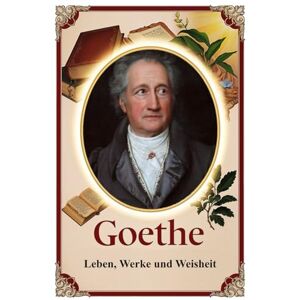 Hemmatkhah Kalibar, Farhad Goethe: Leben, Werke und Weisheit: 105 (Lektionen fürs Leben) Hemmatkhah Kalibar, Farhad Goethe: Leben, Werke und Weisheit: 105 (Lektionen fürs Leben)
