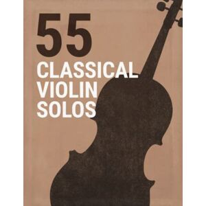 Press, Augustine 55 Classical Violin Solos: Violin Sheet Music By Paganini, Schubert, Mozart, Bach, Beethoven & More Press, Augustine 55 Classical Violin Solos: Violin Sheet Music By Paganini, Schubert, Mozart, Bach, Beethoven & More