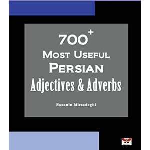 Mirsadeghi, Nazanin 700+ Most Useful Persian Adjectives & Adverbs (Farsi-English Bi-lingual Edition) Mirsadeghi, Nazanin 700+ Most Useful Persian Adjectives & Adverbs (Farsi-English Bi-lingual Edition)