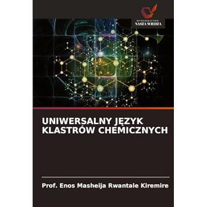 Kiremire, Prof Enos Masheija Rwantale Uniwersalny JĘzyk Klastrów Chemicznych Kiremire, Prof Enos Masheija Rwantale Uniwersalny JĘzyk Klastrów Chemicznych