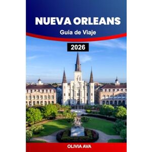 AVA, OLIVIA NUEVA ORLEANS GUÍA DE VIAJE 2026: Explore el jazz, la cocina criolla, las calles históricas, las gemas ocultas, los festivales, la vida nocturna, la ... frente al río, las experiencias vibrantes. AVA, OLIVIA NUEVA ORLEANS GUÍA DE VIAJE 2026: Explore el jazz, la cocina criolla, las calles históricas, las gemas ocultas, los festivales, la vida nocturna, la ... frente al río, las experiencias vibrantes.