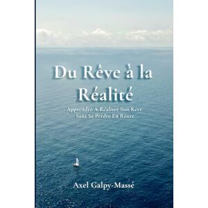 Galpy-Massé, Axel Du Rêve à la Réalité Galpy-Massé, Axel Du Rêve à la Réalité