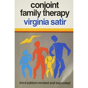 Virginia Satir Conjoint Family Therapy Virginia Satir Conjoint Family Therapy