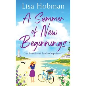 Hobman, Lisa A Summer of New Beginnings: An uplifting, feel-good romance from Lisa Hobman Hobman, Lisa A Summer of New Beginnings: An uplifting, feel-good romance from Lisa Hobman