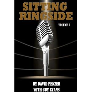 Evans, Guy Sitting Ringside, Volume 2: The XWF, TNA and Life After Wrestling (Sitting Ringside by David Penzer, with Guy Evans) Evans, Guy Sitting Ringside, Volume 2: The XWF, TNA and Life After Wrestling (Sitting Ringside by David Penzer, with Guy Evans)