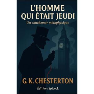 Chesterton, GK L'homme qui était jeudi: Un cauchemar Chesterton, GK L'homme qui était jeudi: Un cauchemar