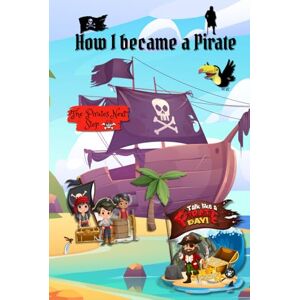 Shekhawat, Mr. Rahul How i became a Pirate: The Pirates Next Step Shekhawat, Mr. Rahul How i became a Pirate: The Pirates Next Step