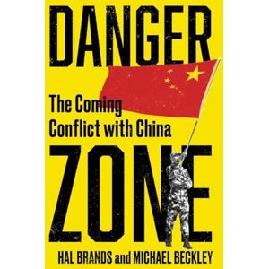 Beckley, Michael Danger Zone: The Coming Conflict with China Beckley, Michael Danger Zone: The Coming Conflict with China