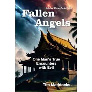 Maddocks, Tim Fallen Angels: One Man's True Encounters with Evil: 1 (Spiritual Warfare) Maddocks, Tim Fallen Angels: One Man's True Encounters with Evil: 1 (Spiritual Warfare)