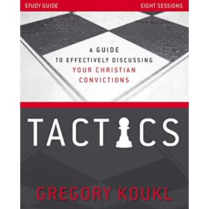 Koukl, Gregory TACTICS STUDY GUIDE UPDTD SC: A Guide to Effectively Discussing Your Christian Convictions Koukl, Gregory TACTICS STUDY GUIDE UPDTD SC: A Guide to Effectively Discussing Your Christian Convictions