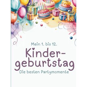 Witusch, Christina Mein 1. bis 12. Kindergeburtstag Buntes Erinnerungsalbum & Ausfüllbuch für Kinder Fröhlich gestaltetes Fotobuch zum Eintragen, Einkleben & Staunen ... für Mädchen & Jungen DIN A4 Hardcover Witusch, Christina Mein 1. bis 12. Kindergeburtstag Buntes Erinnerungsalbum & Ausfüllbuch für Kinder Fröhlich gestaltetes Fotobuch zum Eintragen, Einkleben & Staunen ... für Mädchen & Jungen DIN A4 Hardcover