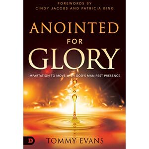 Evans, Tommy Anointed for Glory: Impartation to Move with God's Manifest Presence Evans, Tommy Anointed for Glory: Impartation to Move with God's Manifest Presence