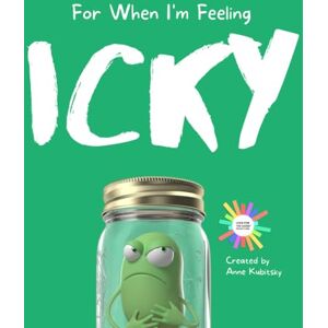 Kubitsky, Anne For When I'm Feeling Icky Kubitsky, Anne For When I'm Feeling Icky