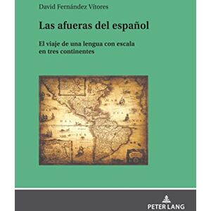 Peter Lang GmbH, Internationaler Verlag der Wissenschaften Las afueras del español: El viaje de una lengua con escala en tres continentes (Spanish Edition) Peter Lang GmbH, Internationaler Verlag der Wissenschaften Las afueras del español: El viaje de una lengua con escala en tres continentes (Spanish Edition)