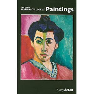 Acton, Mary Learning to Look at Paintings Acton, Mary Learning to Look at Paintings