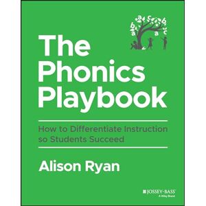 Ryan, Alison The Phonics Playbook: How to Differentiate Instruction So Students Succeed Ryan, Alison The Phonics Playbook: How to Differentiate Instruction So Students Succeed